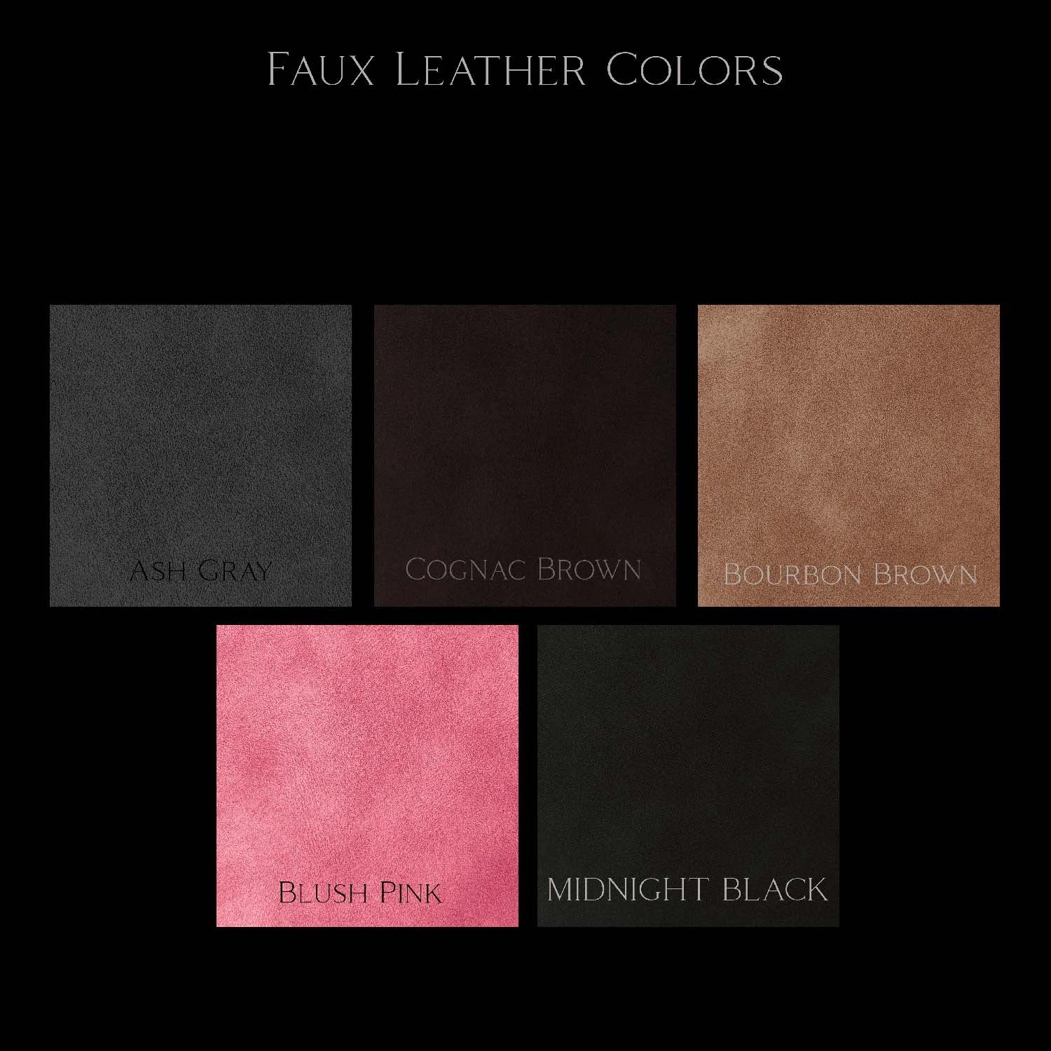 Five faux leather color swatches labeled Ash Gray, Cognac Brown, Bourbon Brown, Blush Pink, and Midnight Black on a black background.